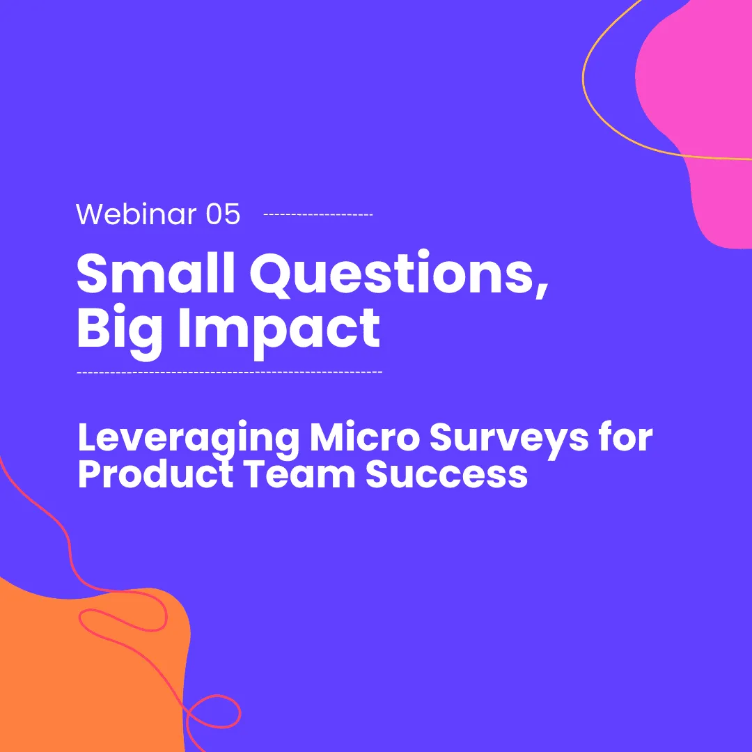 Webinar Micro Surveys: Small Questions, Big Impact